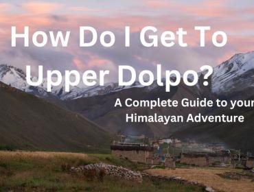 how-do-i-get-to-upper-dolpo 